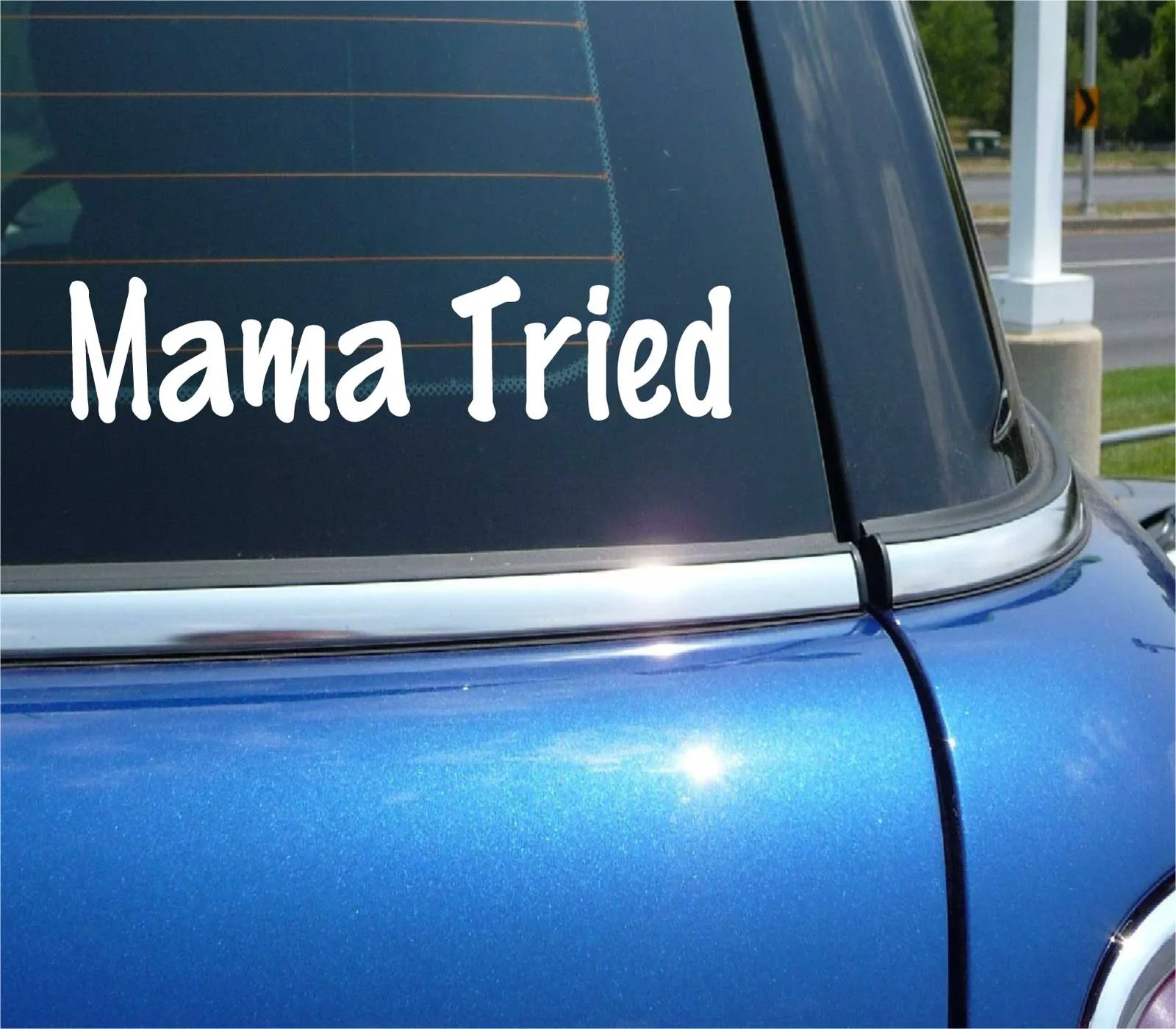 MAMA TRIED DECAL STICKER FUNNY JDM RACING RACE STANCE CAR TRUCK