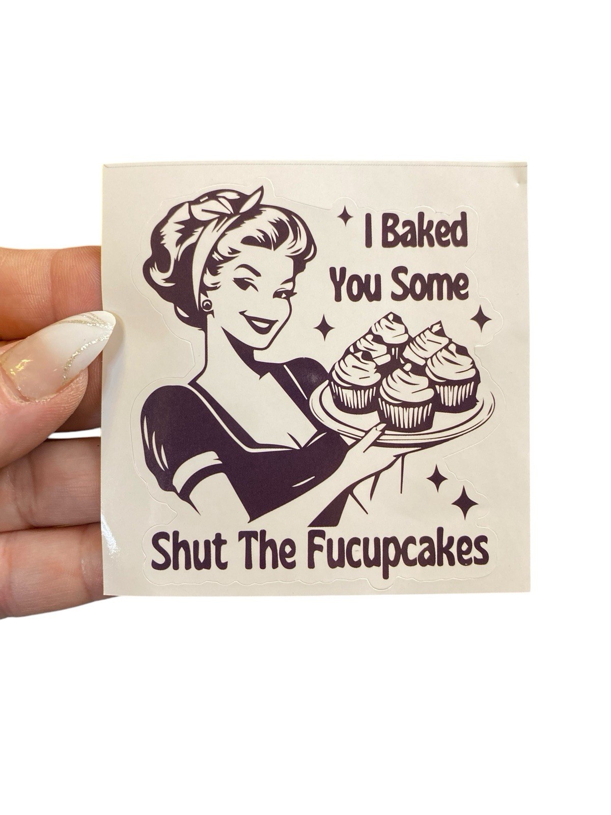 “I Baked You Some Shut The Fucupcakes” Vintage Style Wife Decal/Sticker Fun