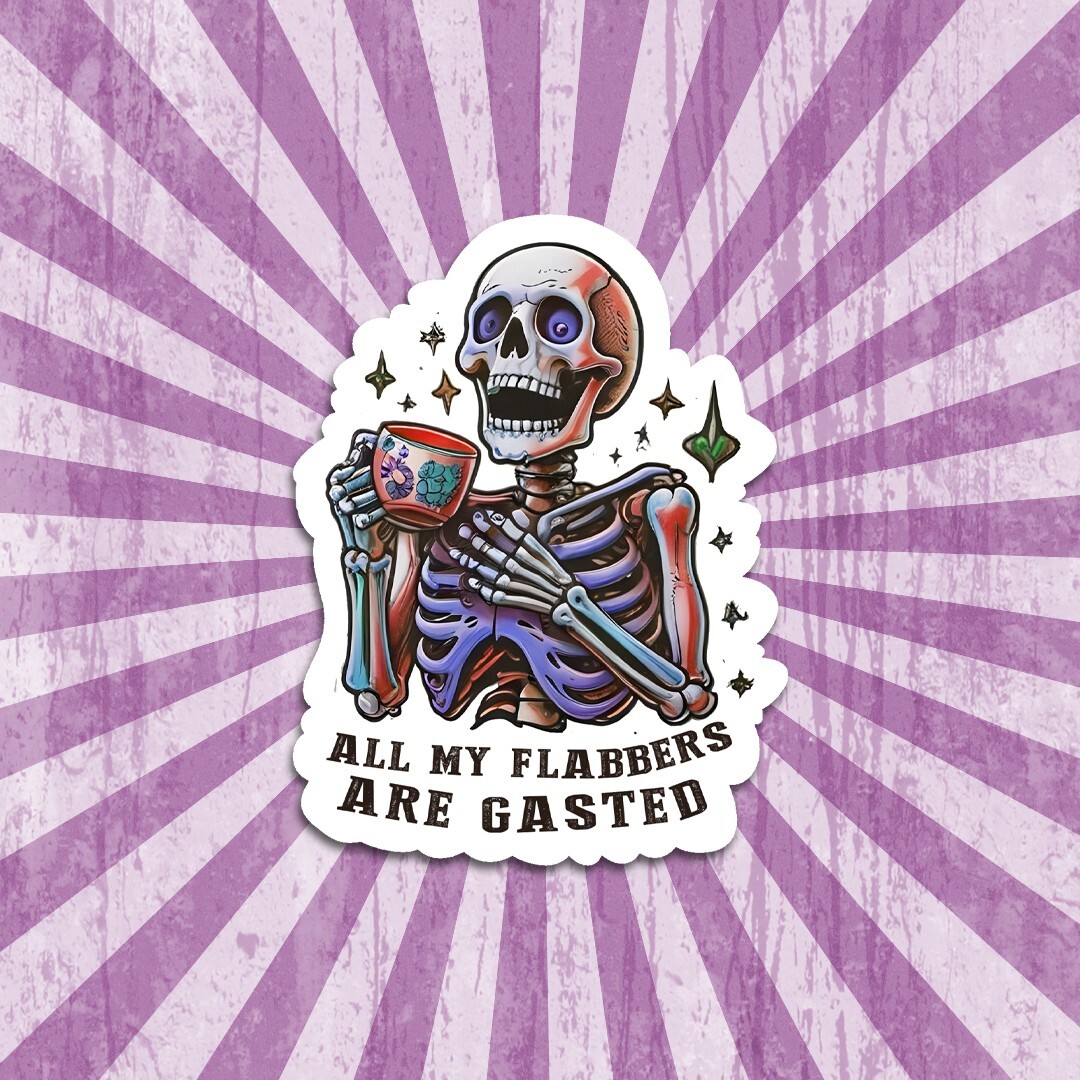 Funny "All My Flabbers Are Gasted" Skeleton Sticker | Waterproof Vinyl Decal