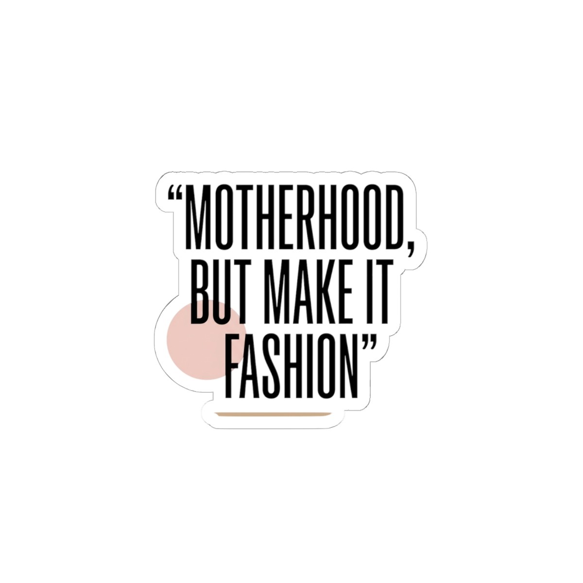 Motherhood But Make It Fashion Sticker | minimalist mom life, streetwear mom