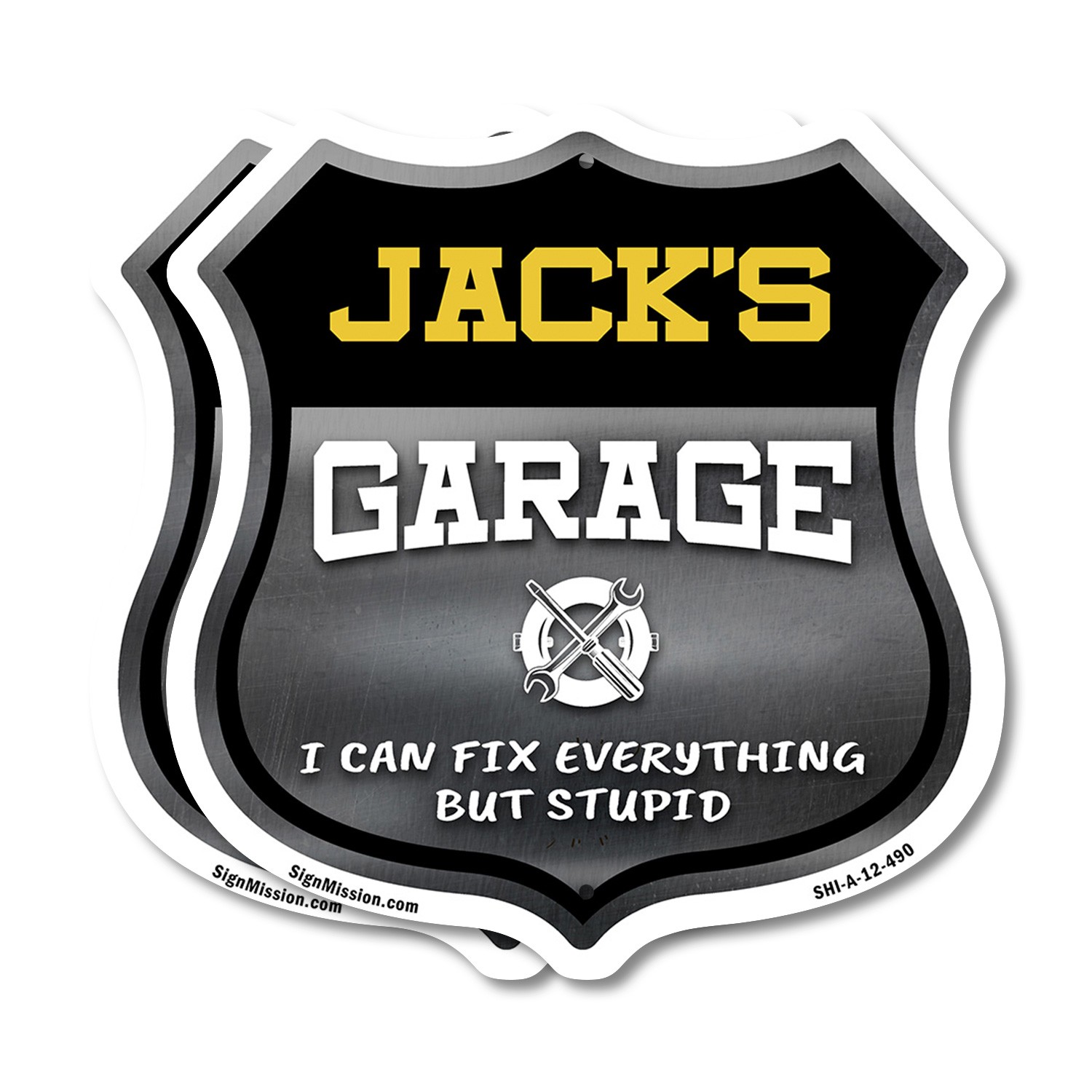 Jack's Garage I Can Fix Everything But Stupid Shield Shaped Sign Made in the USA