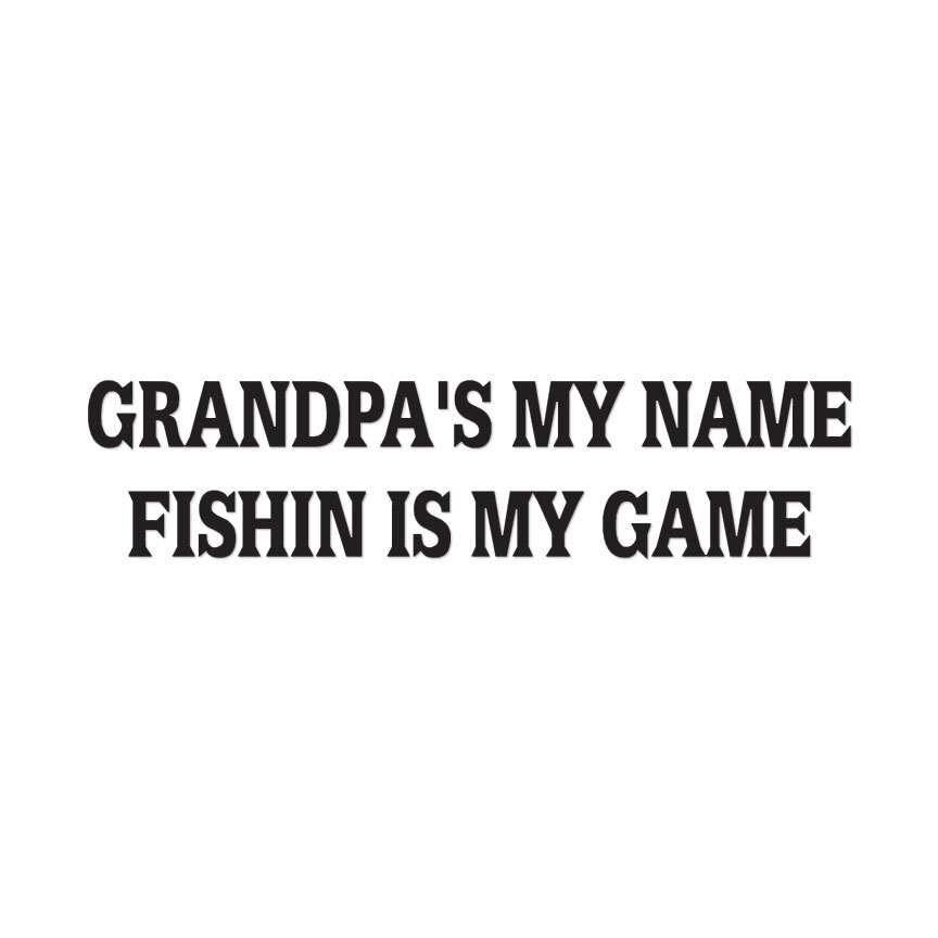 Grandpa's Name Fishing Game – Vinyl Decal – Multiple Color & Sizes – ebn1709
