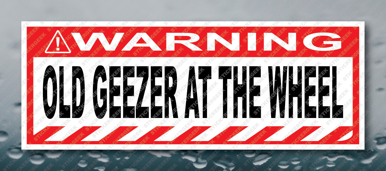 Warning Bumper Sticker OLD GEEZER AT THE WHEEL Prank Gag Joke Decal