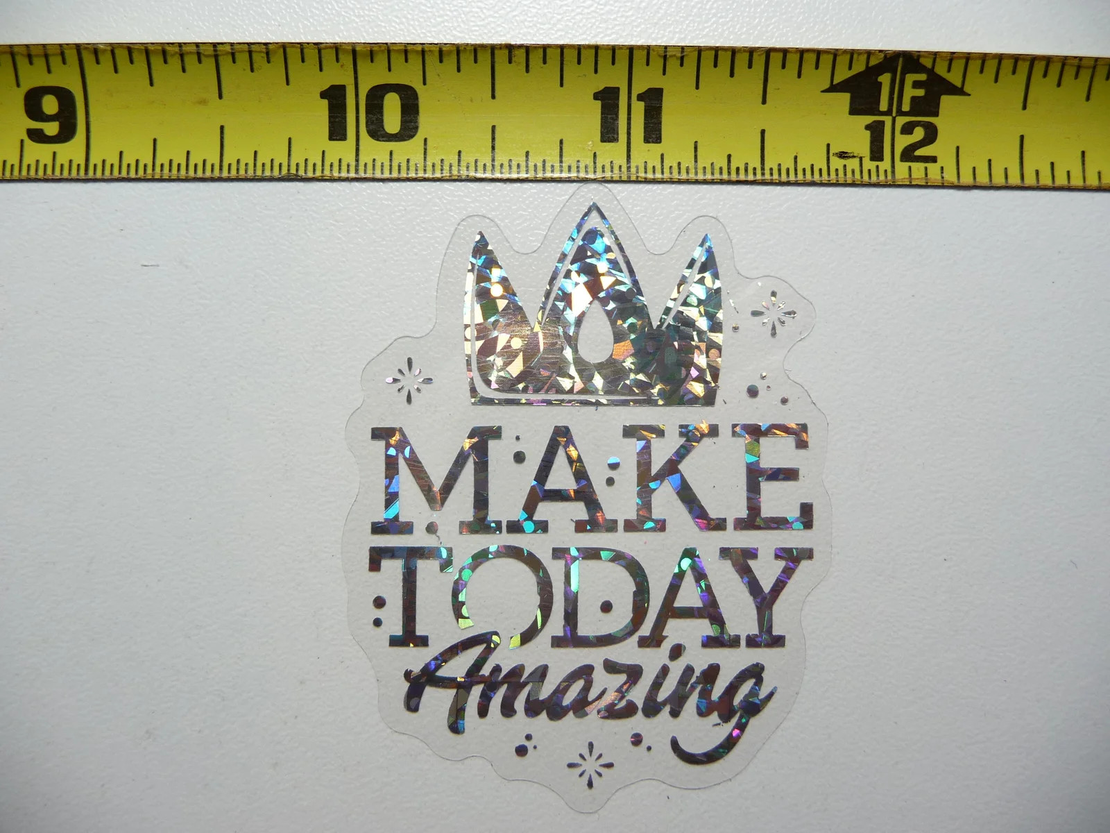 MAKE TODAY AMAZING CROWN SMALL STICKER DECAL HOLOGRAPHIC POSITIVE MOTIVATIONAL