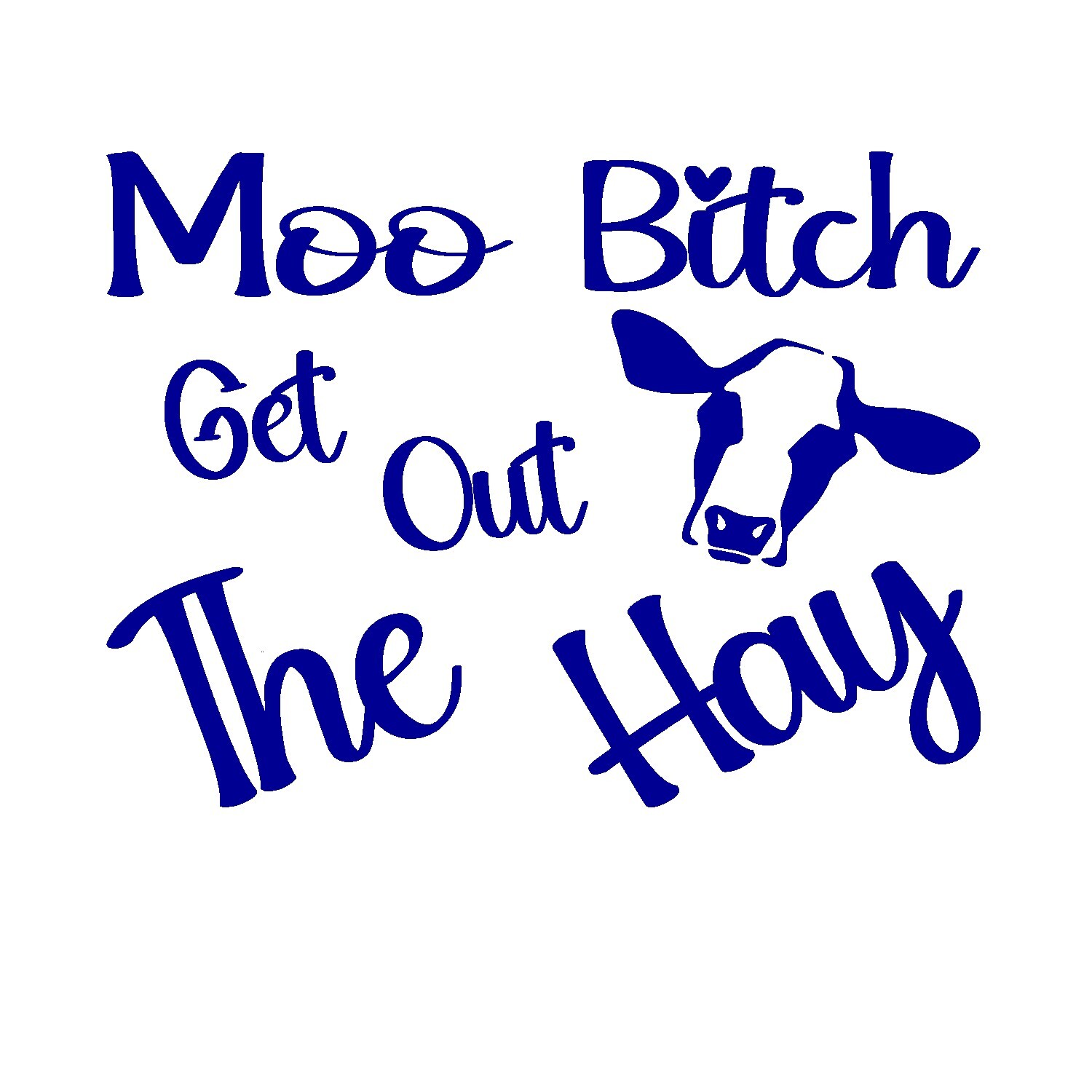 Moo B*tch, Get Out The Hay Decal, Funny Bumper Sticker