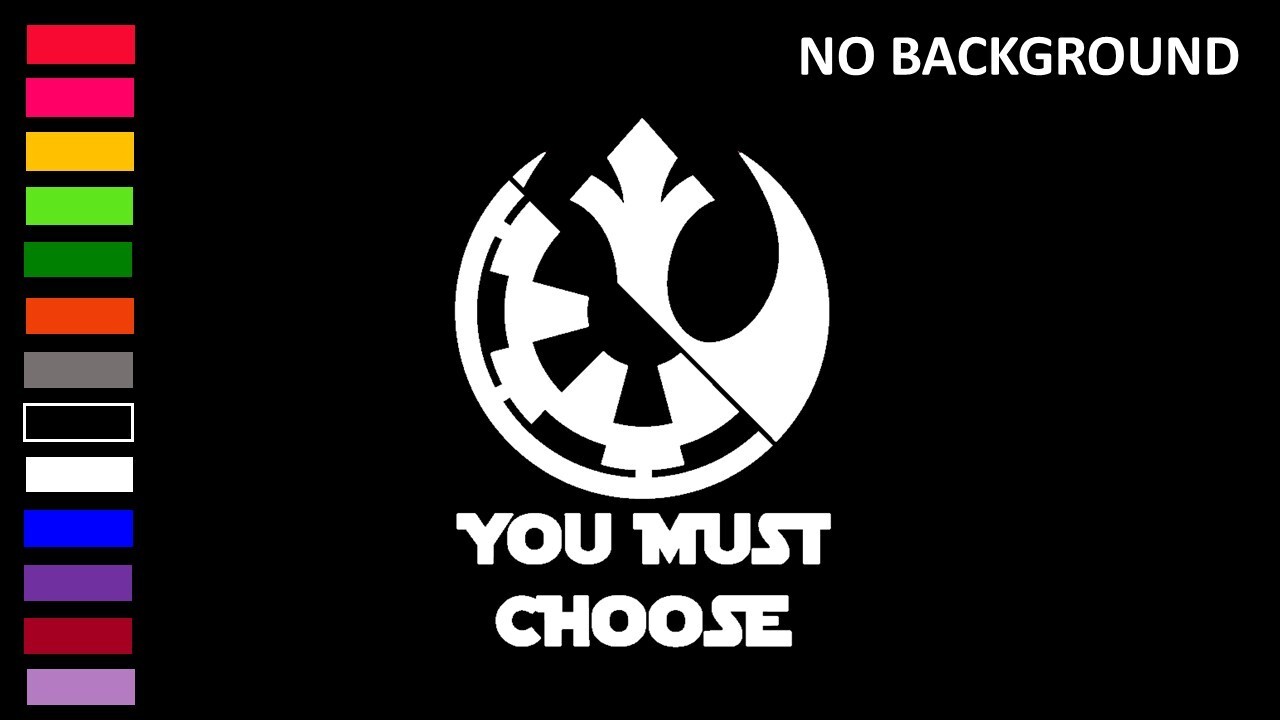 YOU MUST CHOOSE, STAR WARS, EMPIRE / REBEL, DARK /LIGHT, Decal Stickers for Cars