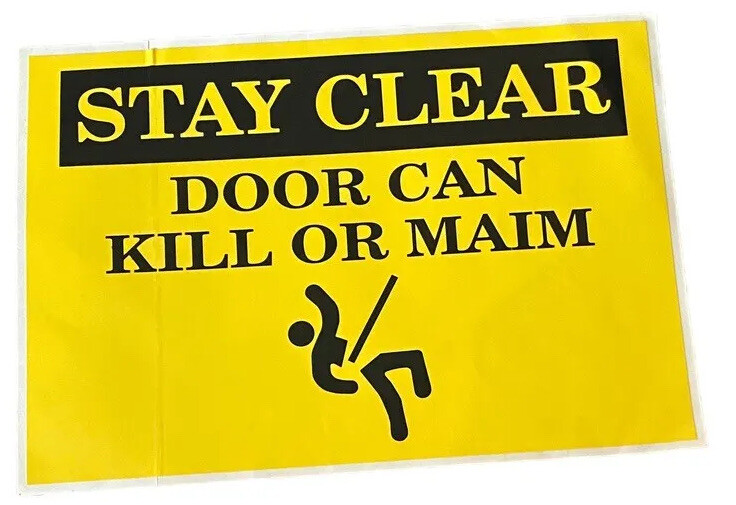 Vinyl Sign/sticker “Stay Clear Door Can Kill Or Maim” Yellow Black 10×7”