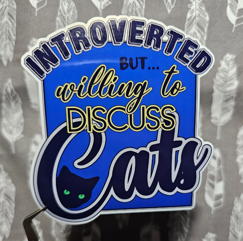 Introverted But Willing To Discuss Cats – Vinyl Waterproof Sticker 3.75"