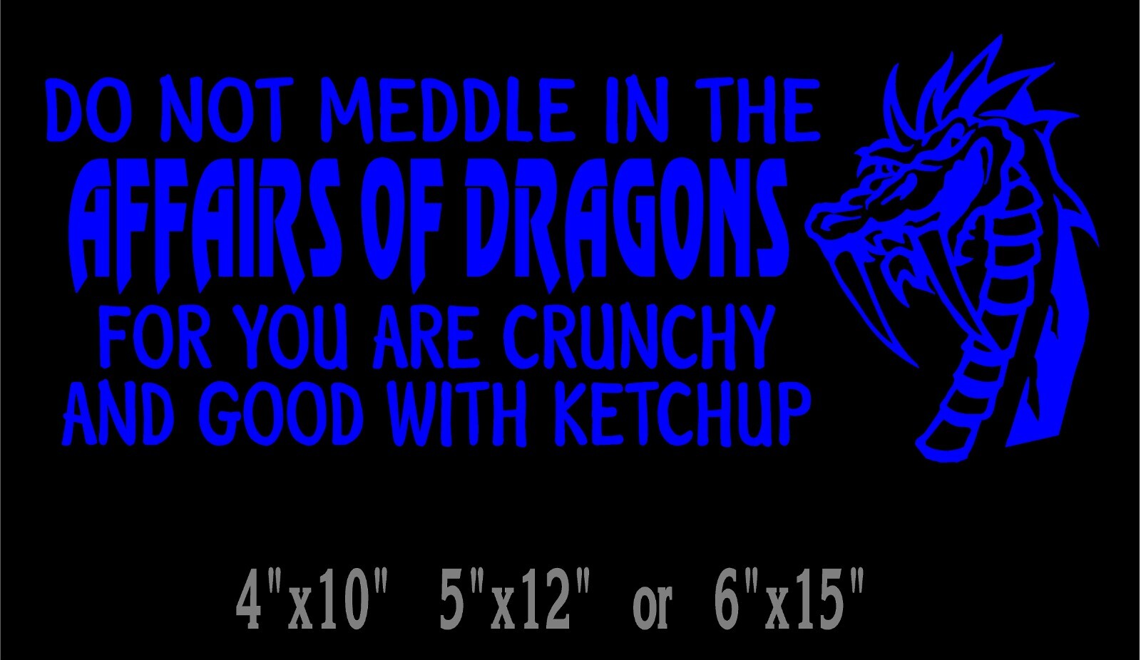 Dragon Decal Do Not Meddle In The Affairs Of Dragons vinyl car window sticker