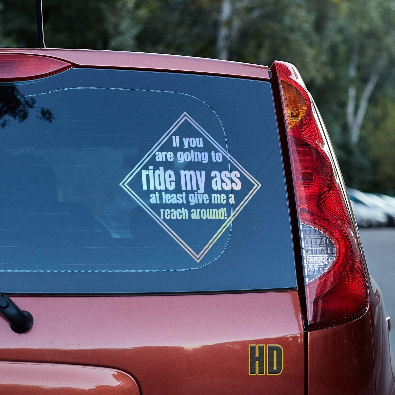 If you are going to ride my ass at least give me a reach around! 2 Vinyl decal