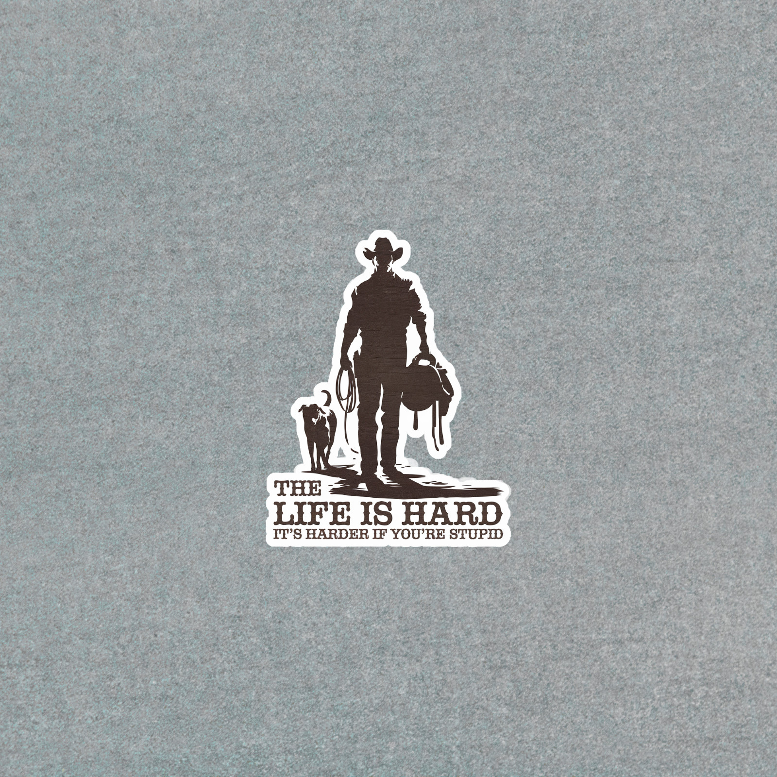 Motivational Cowboy Life is Hard Vinyl Sticker for Country Western Fans #3742
