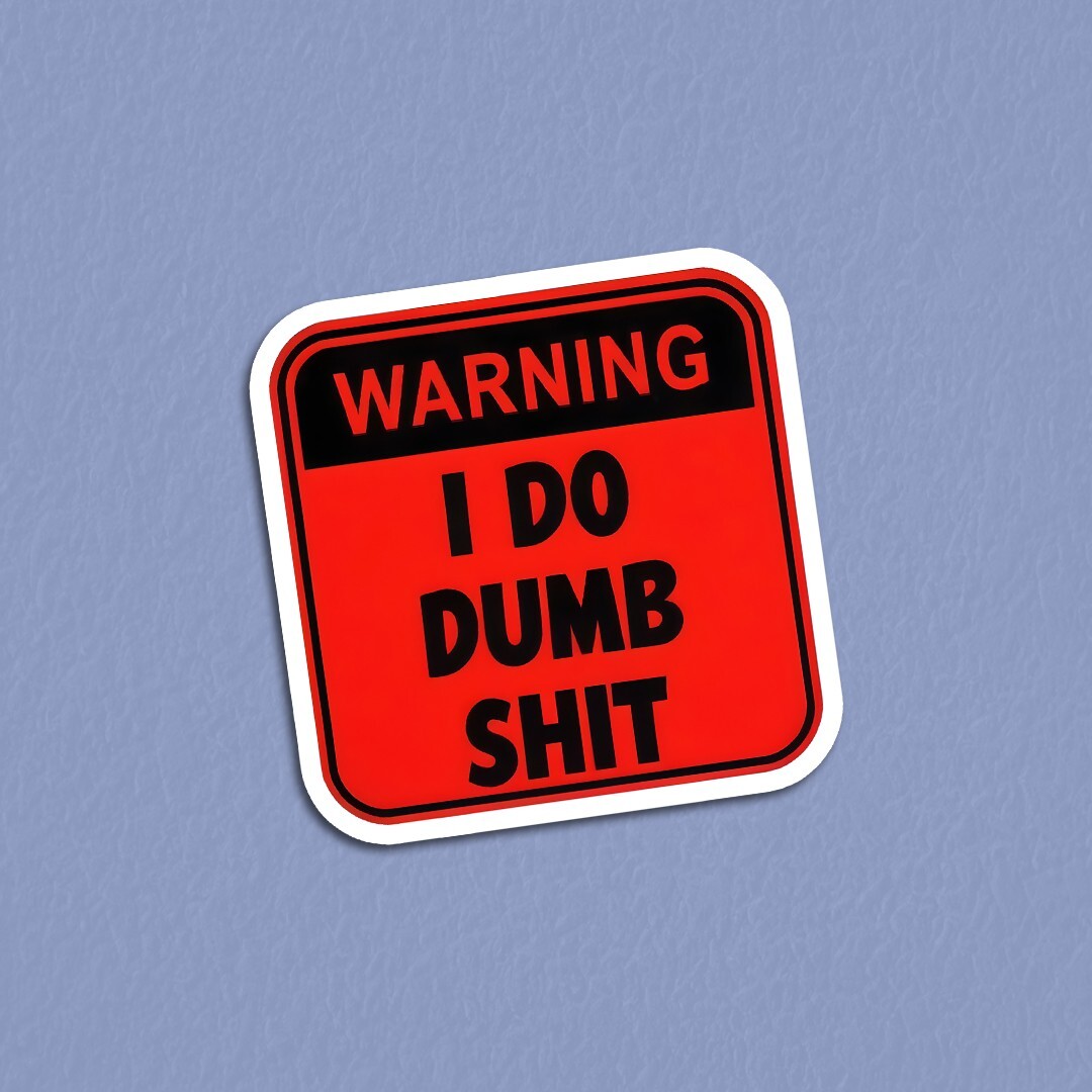 Hardhat Sticker: "Warning I Do Dumb Sh*t" Funny Warning Sign Decal for Laptops