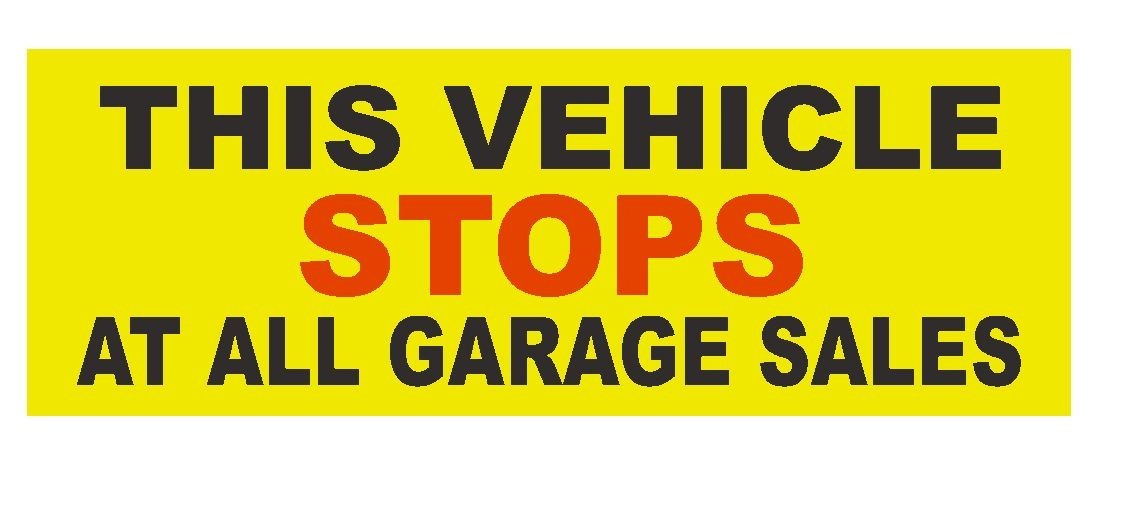This Vehicle Stops at all Garage Sales Bumper Sticker or Helmet Sticker D373