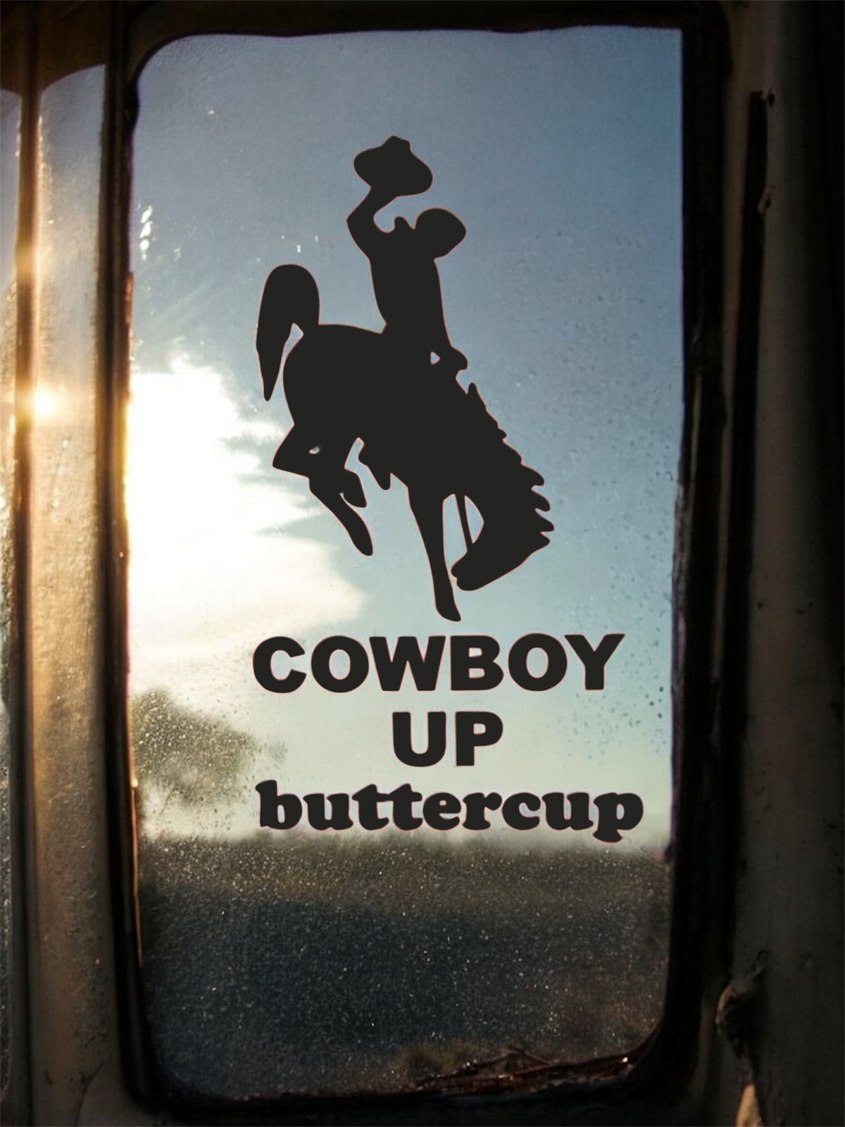 Cowboy up buttercup Decal for car Windows Laptops Any Smooth Surface