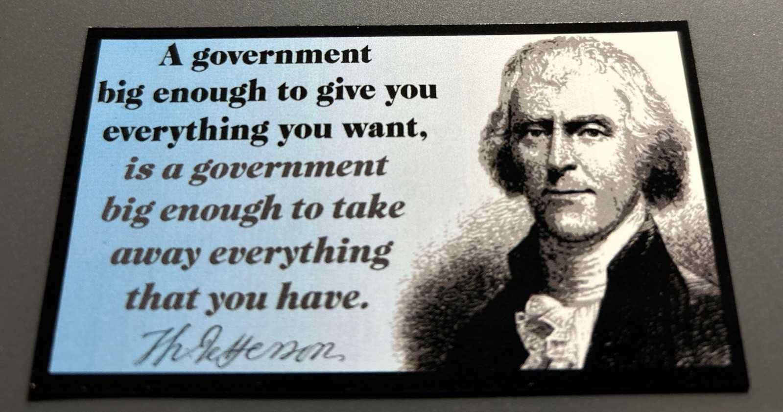 Fridge Magnet: THOMAS JEFFERSON – Government Can Take Away Everything You Have.