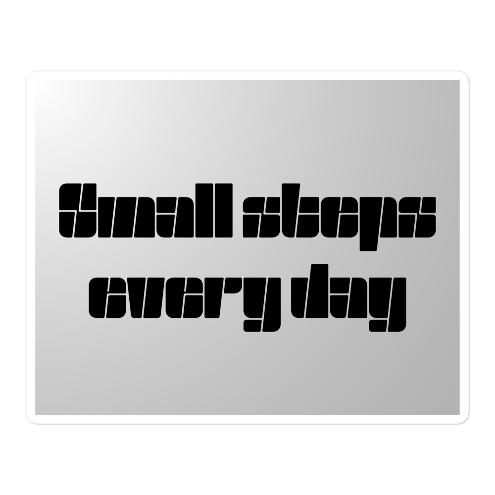 Small Steps Every Day Sticker – Persistence Motivation Quote