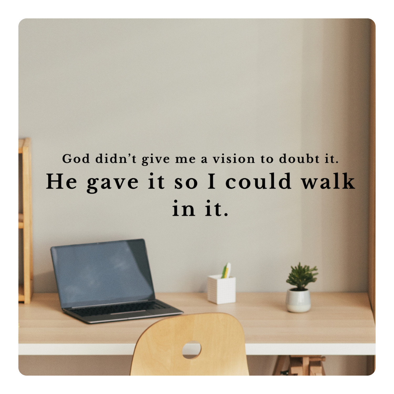 God Didn’t Give Me a Vision to Doubt It Wall Decal Motivational Quote Sticker