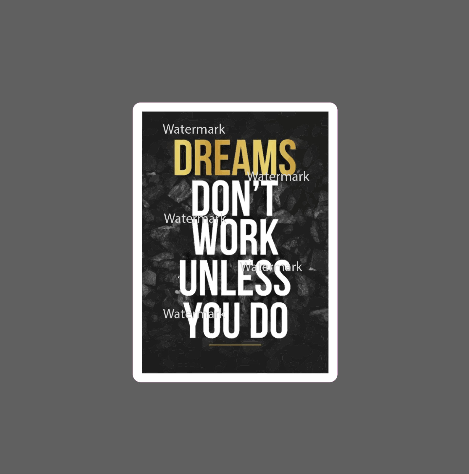 Dreams Sticker Work Quote Waterproof NEW – Buy Any 4 For $1.75 EACH Storewide!