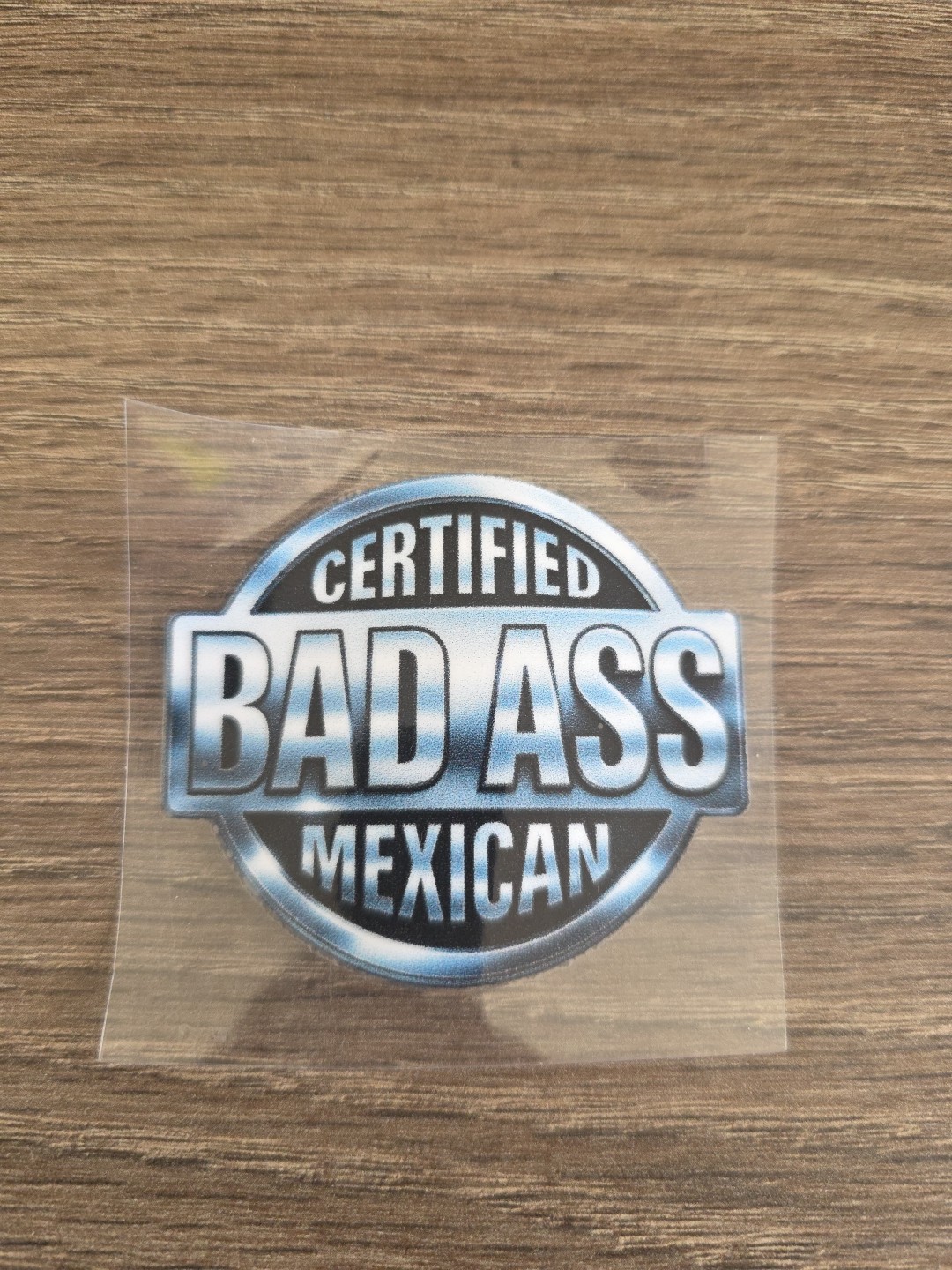 Certified Badass Mexican UV DTF Decal Sticker Waterproof Vehicle Laptop Hardhat