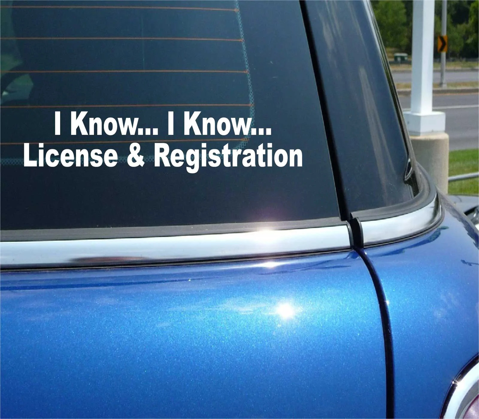 I KNOW LICENSE AND REGISTRATION POLICE TICKET DECAL STICKER ART CAR WALL