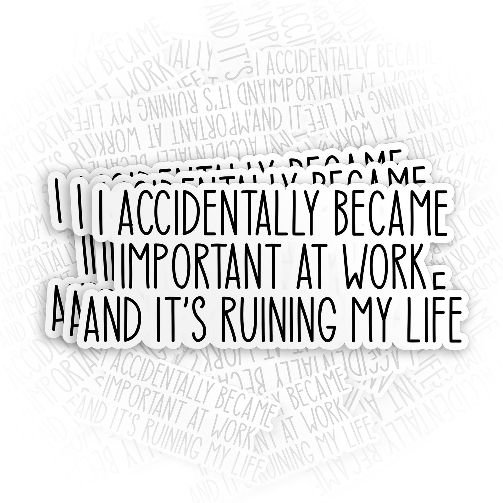 (3Pcs) I Accidentally Became Important At Work and Its Ruining Life Sticker F…