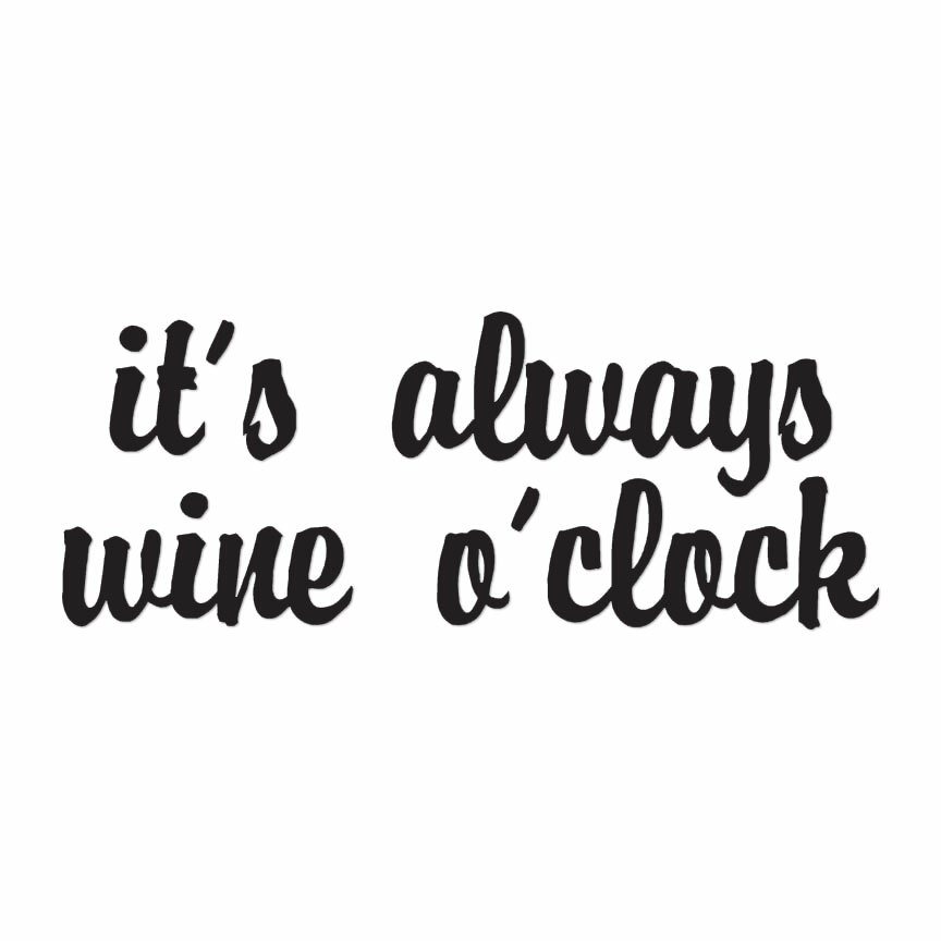 It's Always Wine 'o Clock – Decal Sticker – Multiple Colors & Sizes – ebn4251