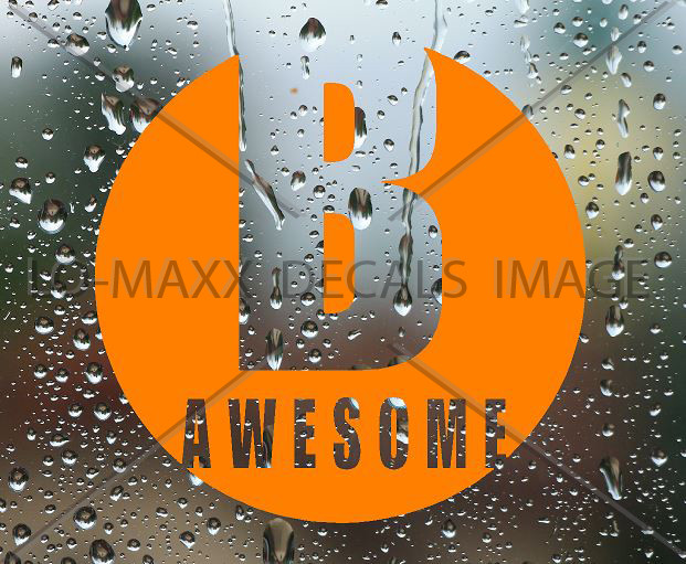 B Awesome Inspirational Positive Cool Various Sizes & Colors Die Cut Vinyl Decal