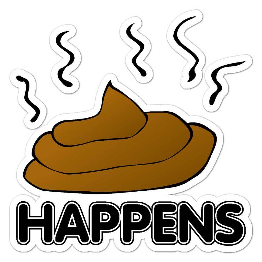 Poop Happens, Vinyl Decal Sticker, Indoor Outdoor, 3 Sizes, #8249