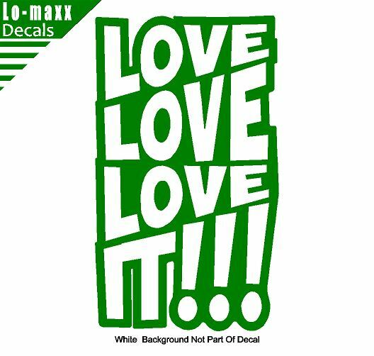 Love love love It Original Graphic Art Design High Quality Die Cut Vinyl Decal