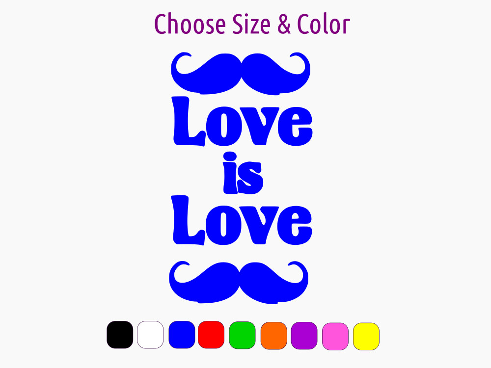 LOVE IS LOVE Gay Pride Mustache Men Vinyl Window Wall Sticker CHOOSE SIZE COLOR