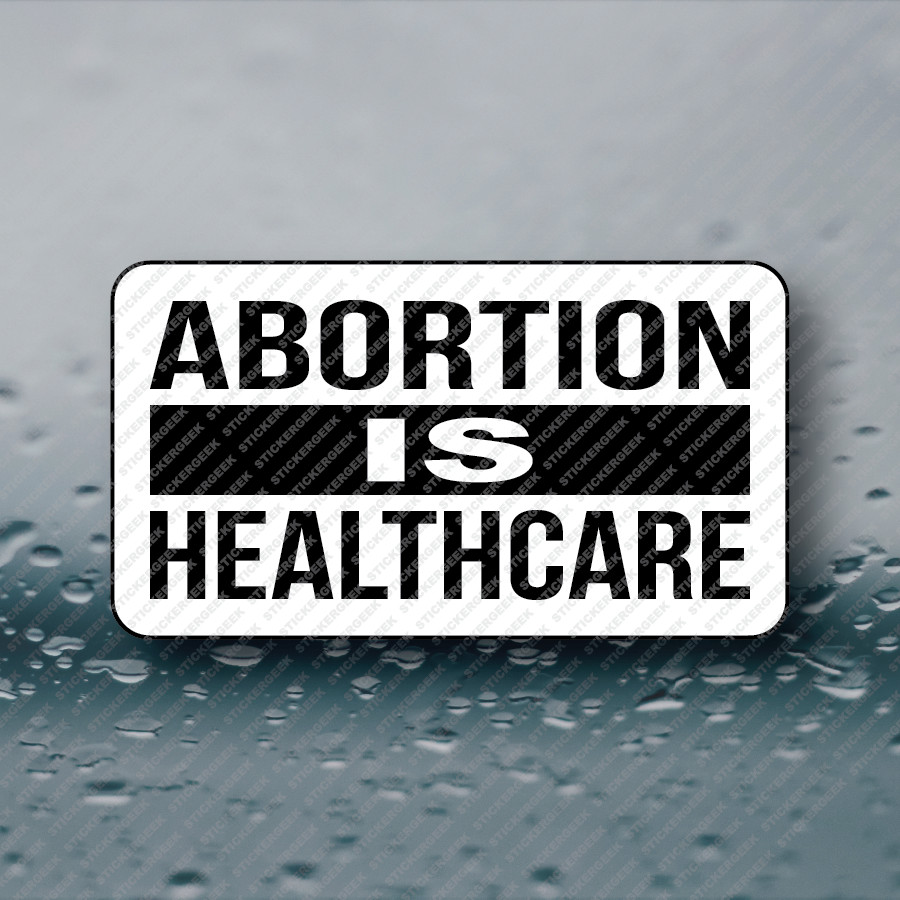 ABORTION IS HEALTHCARE sticker label roe wade pro choice awareness 25-250pcs