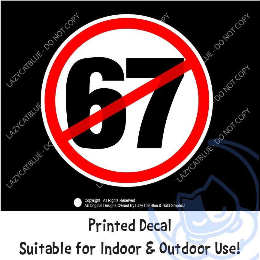 No 67 Decal Sticker Meme Trending Trend Post Stop 6 7 Mid Beep Teen Parents Gift