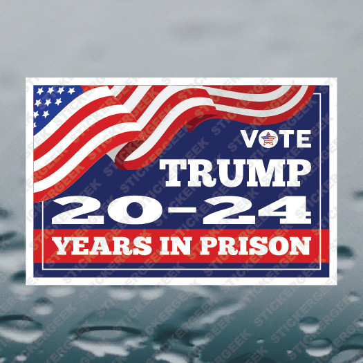 Vote Trump 20-24 Years In Prison Pro Biden Harris Anti Trump Sticker 6x4INCH