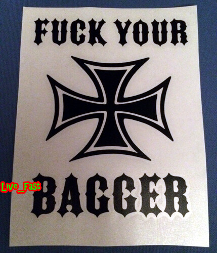 F YOUR BAGGER DECAL STICKER outlaw biker chopper motorcycle rider funny no rubs
