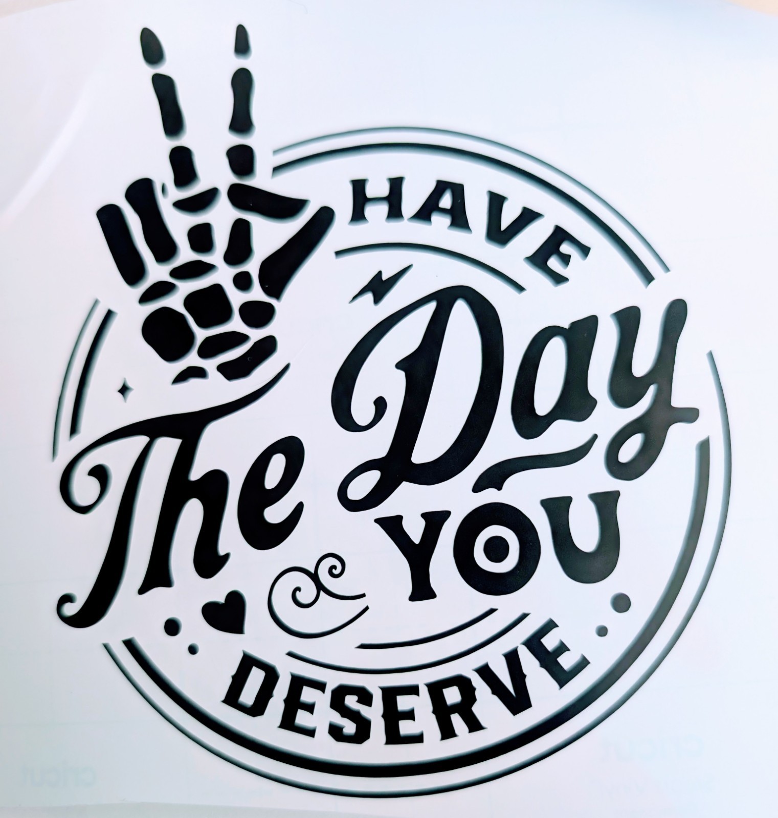 Have The Day You Deserve Vinyl Decal Sticker 6×5 Inches