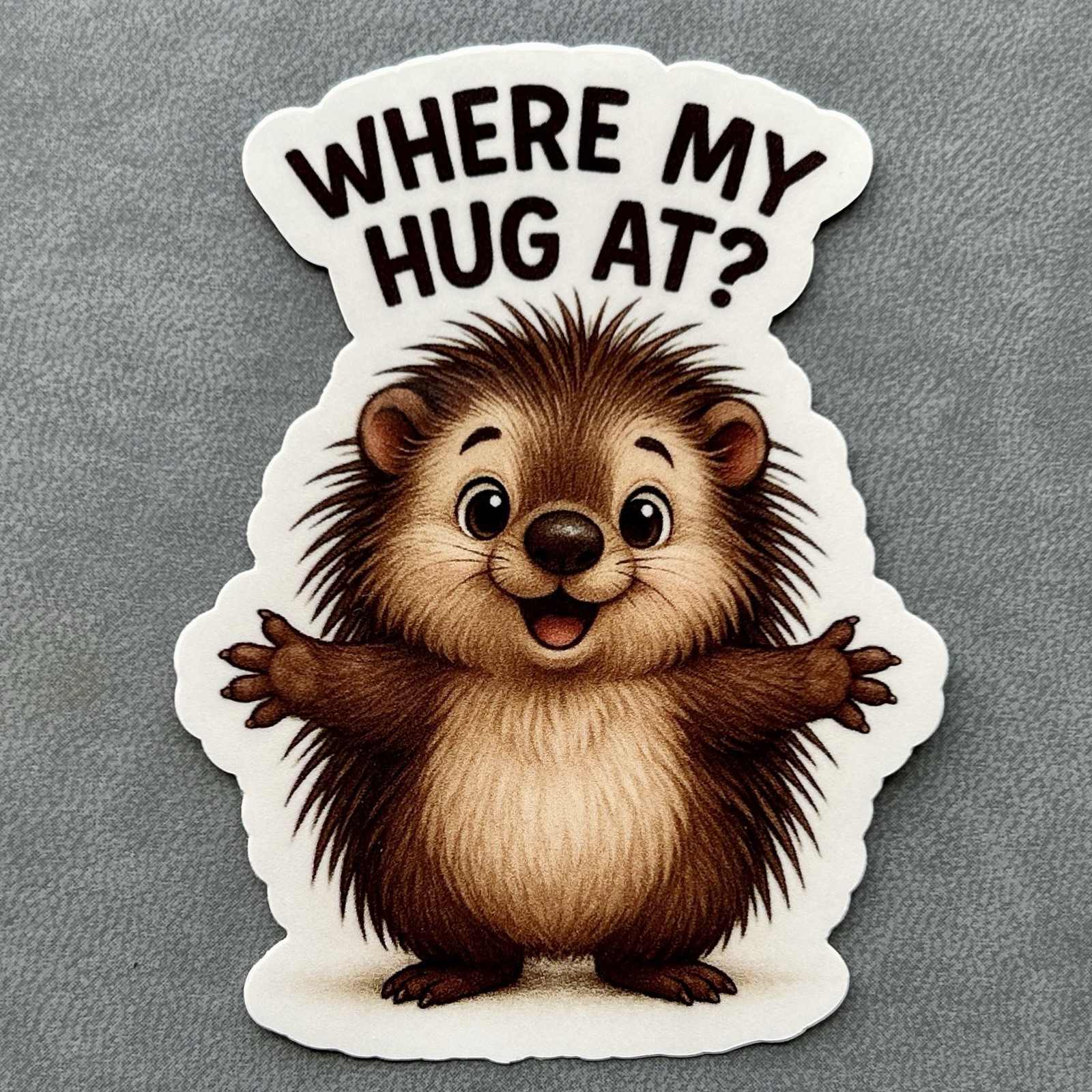 Where My Hug At? Sticker Cute Porcupine 3” Vinyl Funny Adult Humor
