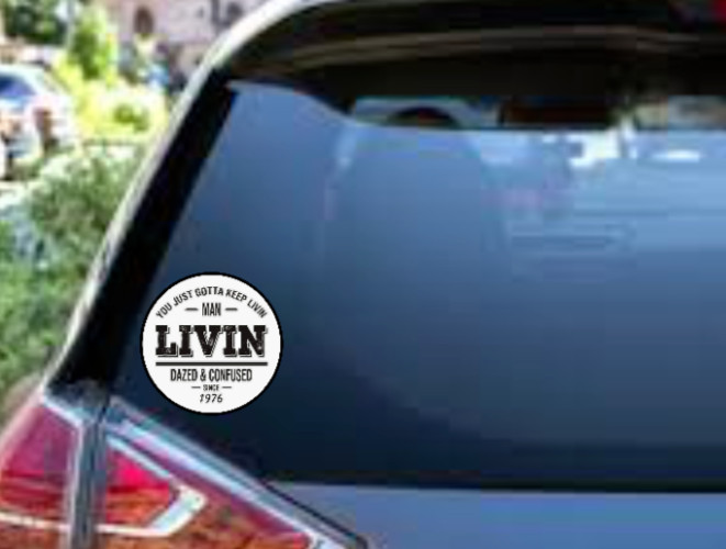 Dazed And Confused (Keep Livin Man) – 4" Vinyl Decal Car Laptop Cooler Smoker
