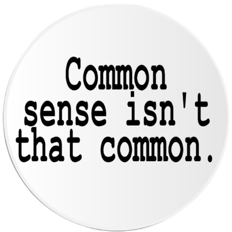 Common Sense Isn't That Common – 3 Inch Circle Sticker 3" x 3" – Quote
