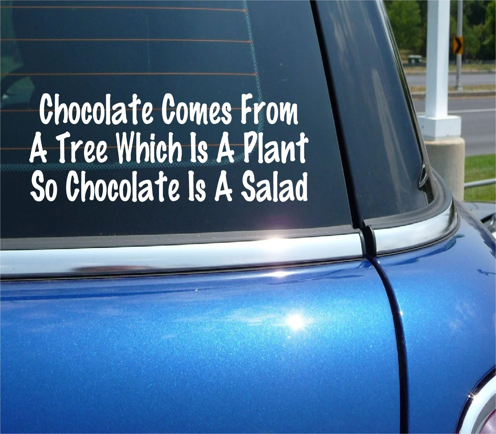 CHOCOLATE COMES FROM A TREE WHICH IS A PLANT CHOCOLATE IS A SALAD DECAL STICKER