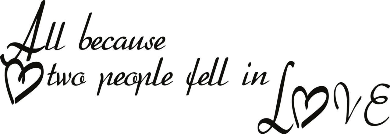 All Because two People Fell in Love Sticker / LARGE Wall Decal 22"x8" [Love 6]