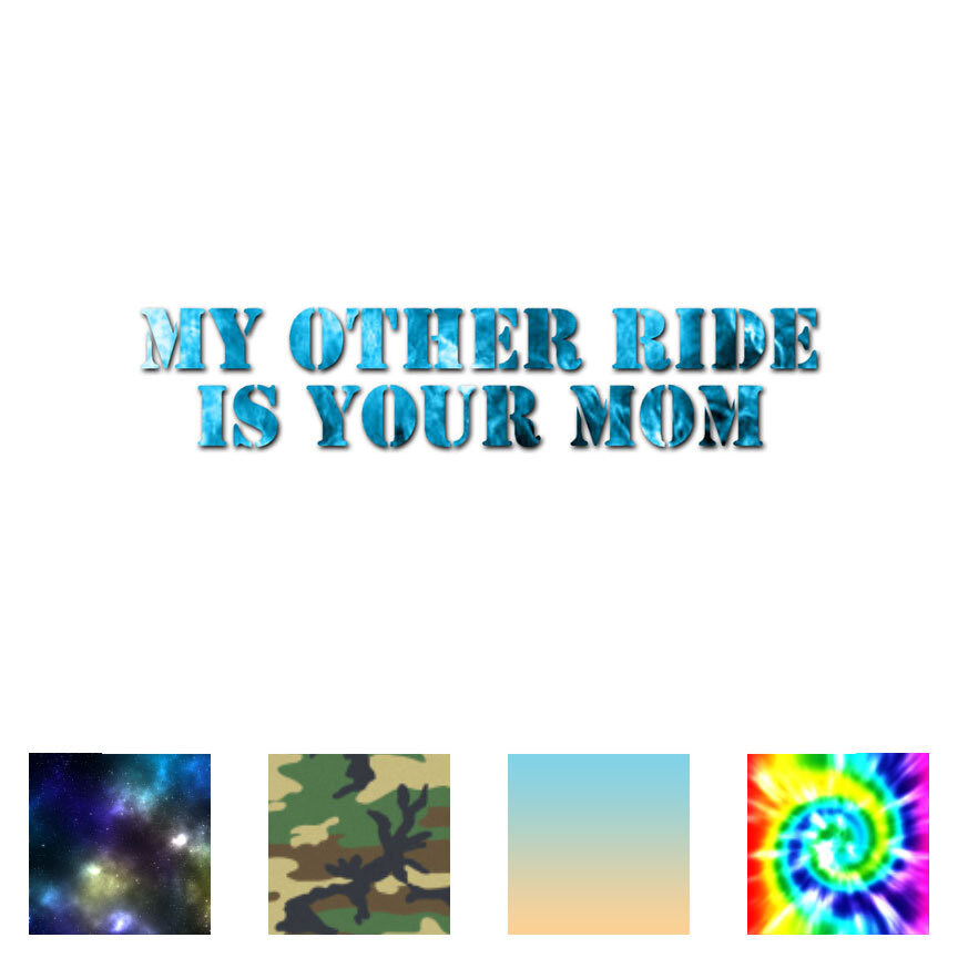 Other Ride Your Mom – Vinyl Decal Sticker – Multiple Patterns & Sizes – ebn2243