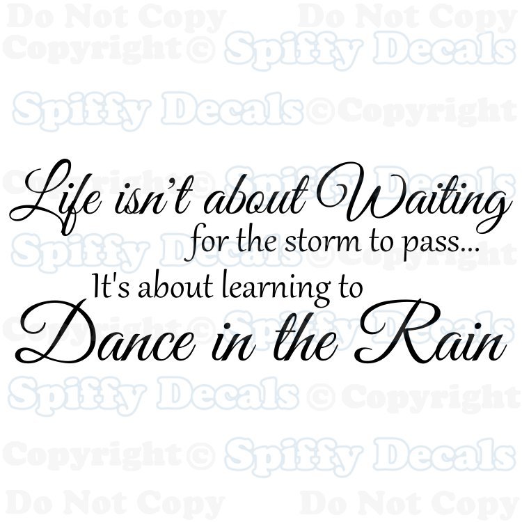 LIFE ISN"T ABOUT WAITING DANCE IN THE RAIN Quote Vinyl Wall Decal Decor Sticker