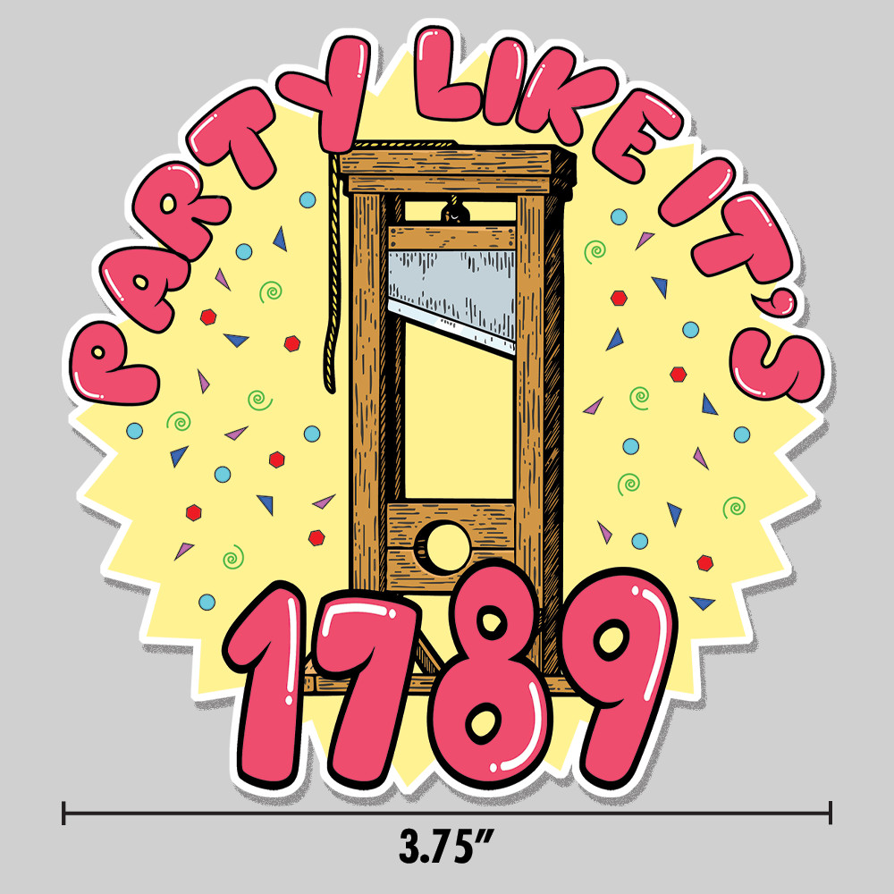 Guillotine "Party Like It's 1789" Sticker Political Humor 3.75" Vinyl Decal