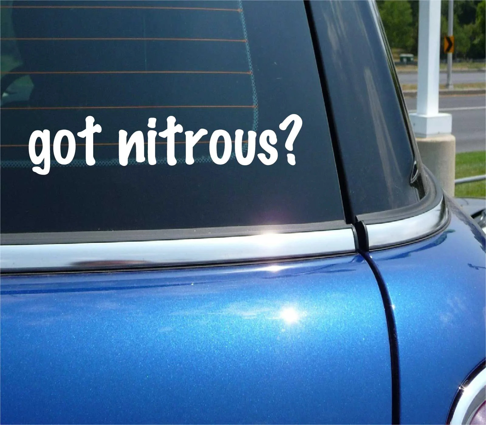 got nitrous? CAR DECAL BUMPER STICKER VINYL FUNNY JOKE WINDOW