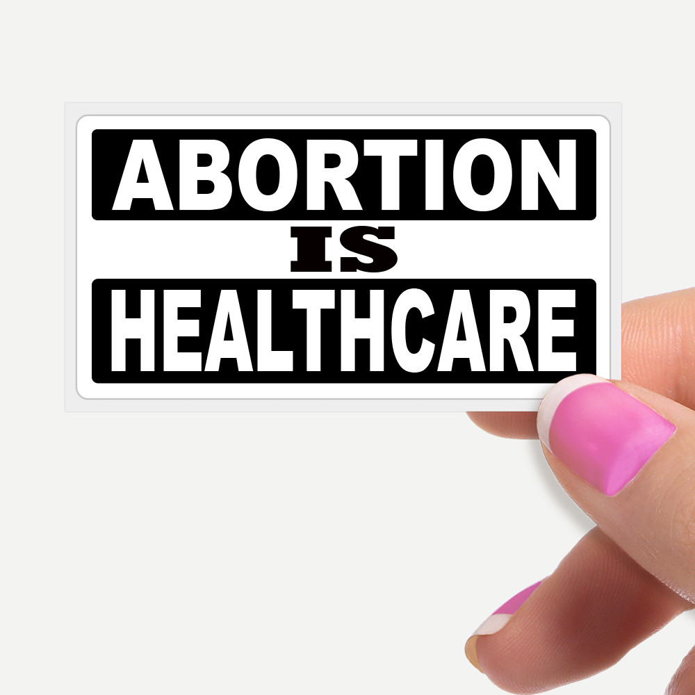 ABORTION IS HEALTHCARE Bulk Statement Stickers awareness roe wade pro choice