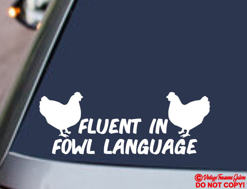 FLUENT IN FOWL LANGUAGE Vinyl Decal Sticker Car Window HEN CHICKEN BIRD EGGS JDM