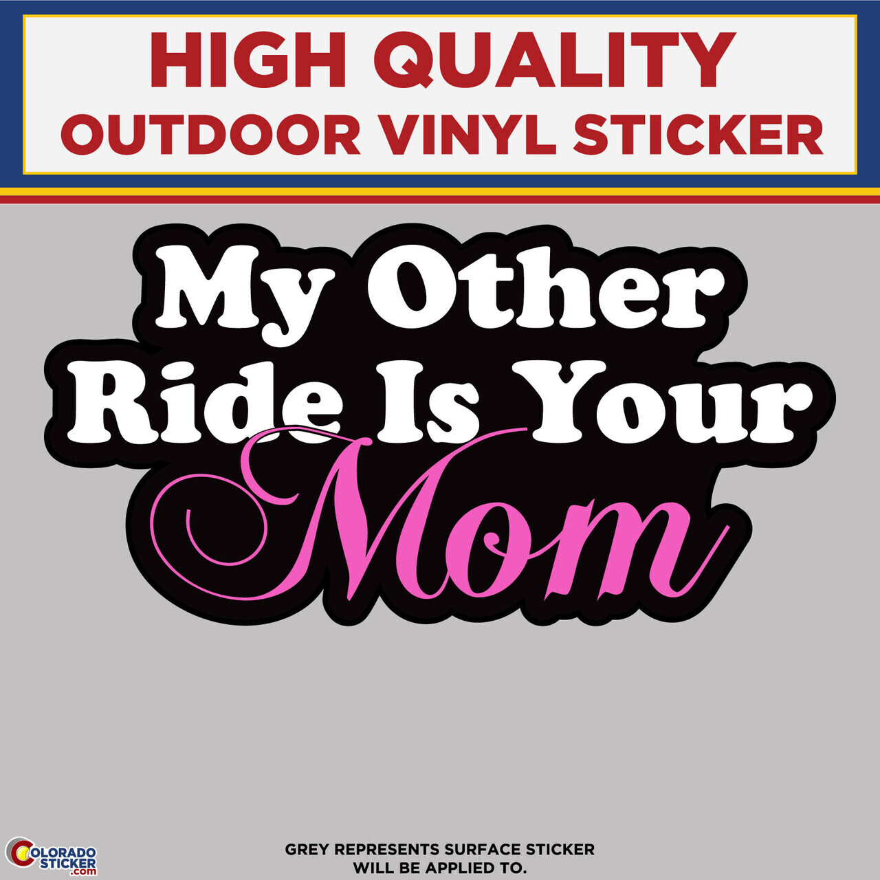 My Other Ride Is Your Mom, High Quality Vinyl Stickers