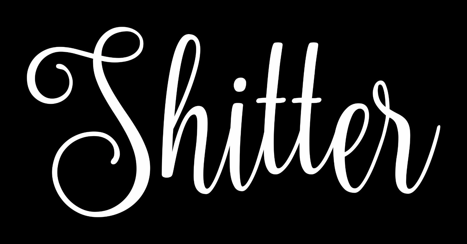SH*TTER Vinyl Sticker – Restroom Toilet Bathroom Door – Die Cut decal