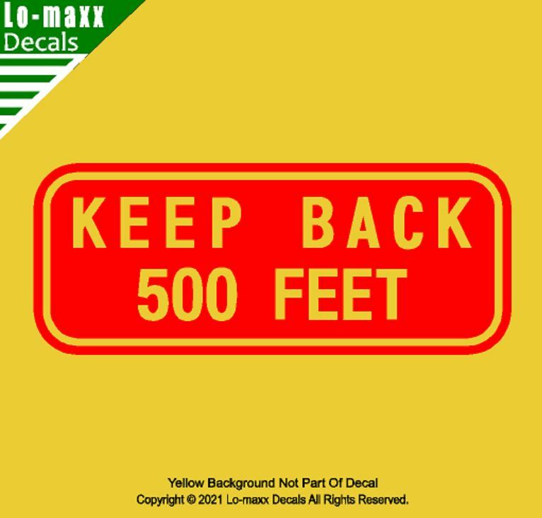 KEEP BACK 500 FEET Vehicle Safety Superior Quality Art Die Cut Vinyl Decal