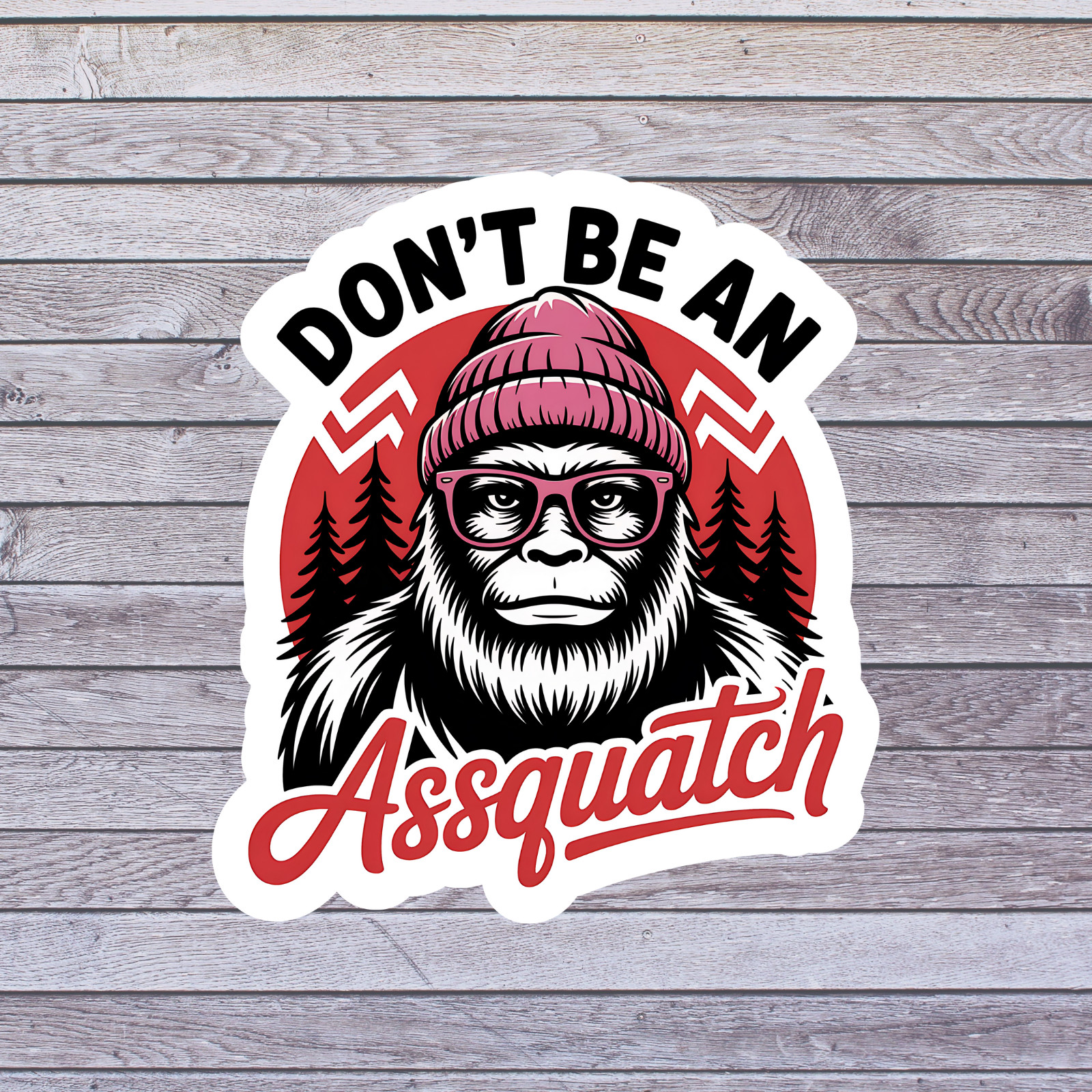 Sasquatch Sticker Vinyl Decal Dont Be An Assquatch Funny Bigfoot Humor